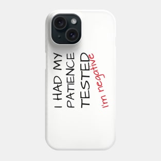 I had my patience tested Phone Case