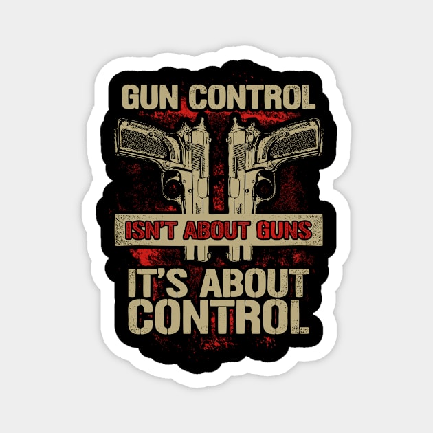 Gun Control Isn't About Guns It's About Control Magnet by SpacemanTees