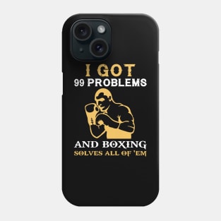 I got 99 problems and boxing solves all of em Phone Case