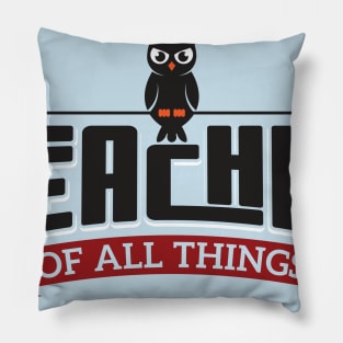 Teacher of All Things Pillow