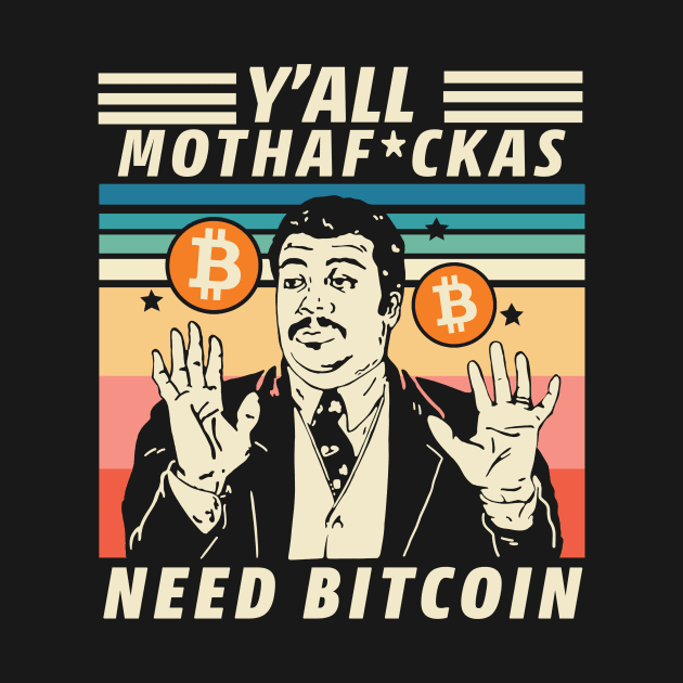 Y'ALL MOTHAF*CKAS NEED BITCOIN by CryptoHunter