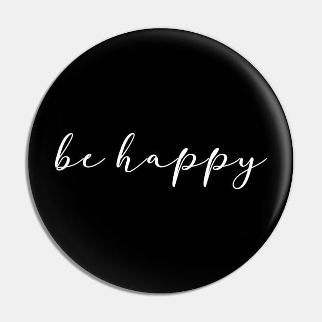 Be Happy Cute Motivational Words - Good Vibes & Positivity Pin by mangobanana