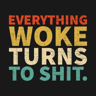 Everything Woke Turns To Shit Funny Vintage T-Shirt