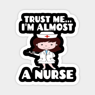 Trust me I'm almost a nurse - nursing student school LVN RN nurse practitioner Magnet