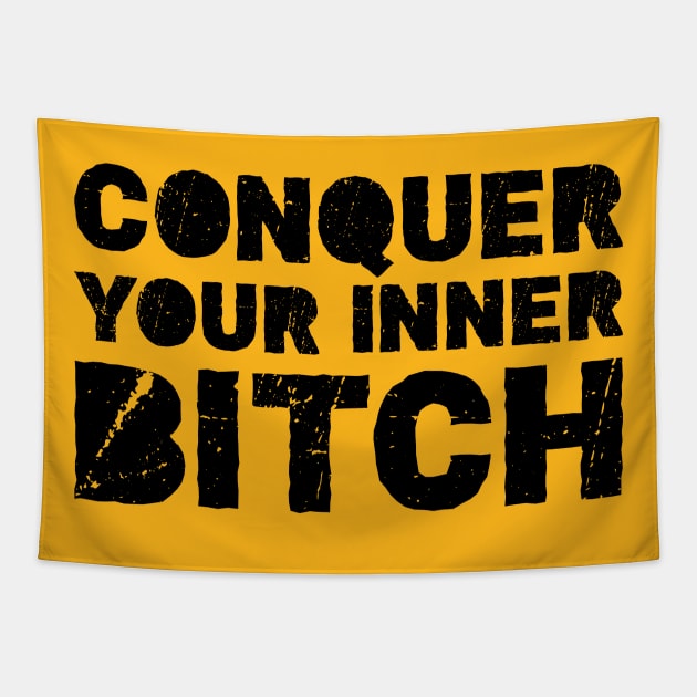 Conquer your inner bitch Tapestry by PatelUmad