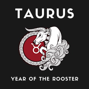 TAURUS / Year of the ROOSTER T-Shirt
