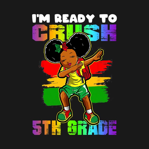 Girl Dabbing I'm Ready To Crush 5th Grade Back To School by torifd1rosie