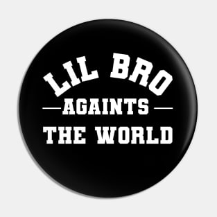 Lil Bro Against The World Pin