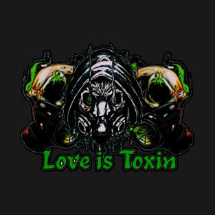 Love is Toxin T-Shirt