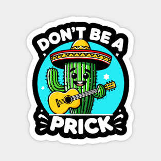 Dont Be a Prick - Cactus Magnet