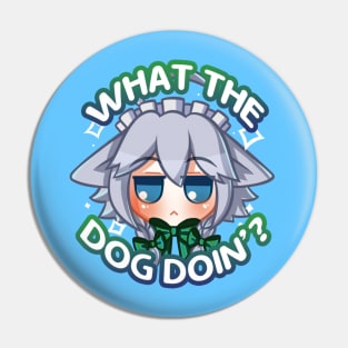 Inu Sakuya What the Dog Doin'? Pin