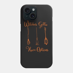 Funny Witches Gotta Have Options Halloween / Funny Halloween Witches Custome Phone Case