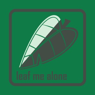 Leaf me alone T-Shirt