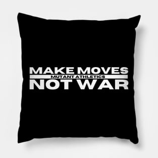 Make Moves Not War Pillow