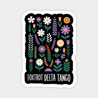 Foxtrot Delta Tango  – Funny Floral Military Alphabet - Flower Foxtrots Delta Tangos Magnet
