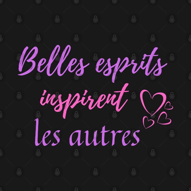 Belles esprits inspirent les autres - French Themed Gifts by Rebellious Rose