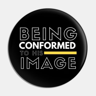 Being Conformed to His Image Graphic Pin