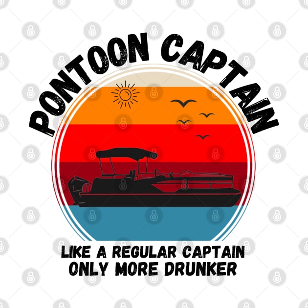 Pontoon Captain Like A regular Captain Only More Drunker by JustBeSatisfied