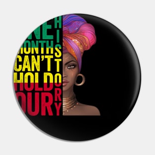 One Month Can't Hold Our History Proud Black African Woman Headdress Art Black History Month Gift Pin