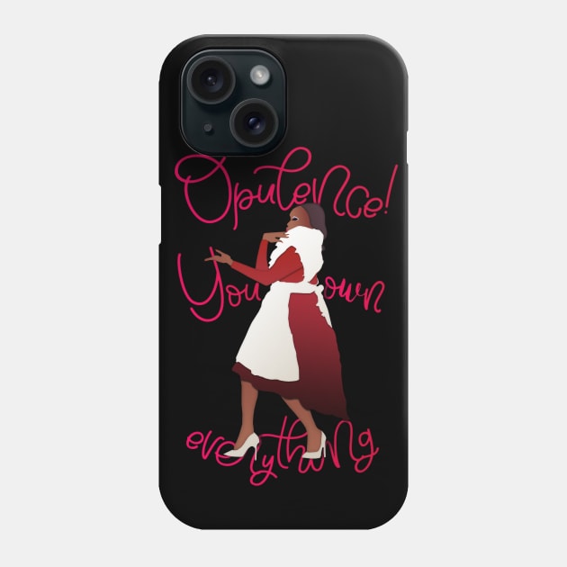 Opulence! You own everything. Phone Case by LanaBanana