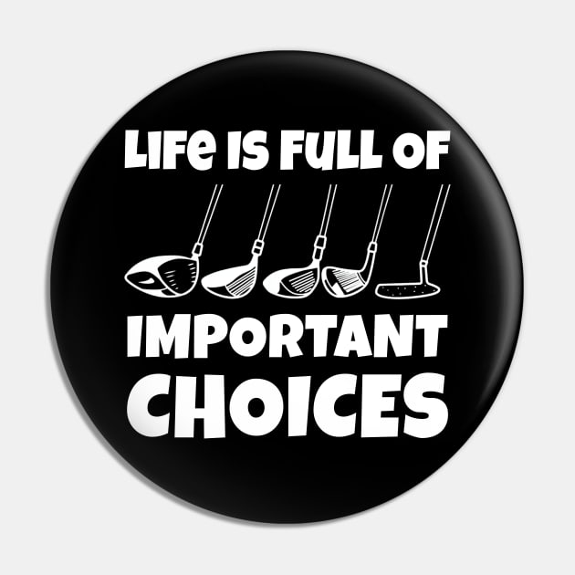 Life Is Full Of Important Choices Golf Player Golf Lovers Gift Pin by Herotee