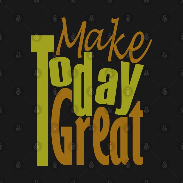 Make Today Great by Day81