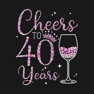 Cheers To 40 Years Old Happy 40th Birthday Queen Drink Wine T-Shirt