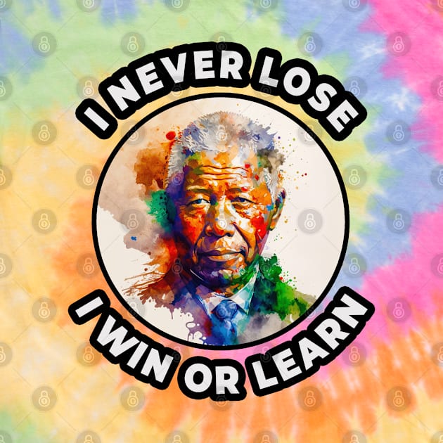 🌍 I Never Lose, I Win or Learn, Nelson Mandela Quote by Pixoplanet