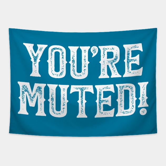 You're Muted! 4 Tapestry by DCLawrenceUK