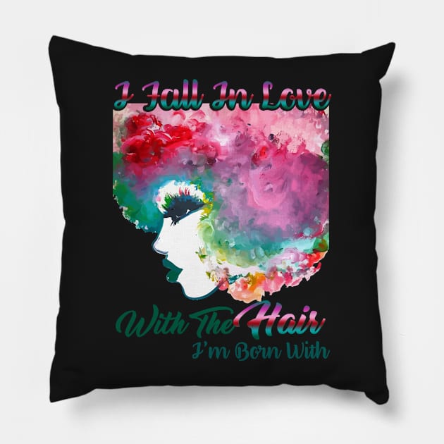 I Fall In Love With The Hair I'm Born With [Natural hair tees] Pillow by EllenDaisyShop