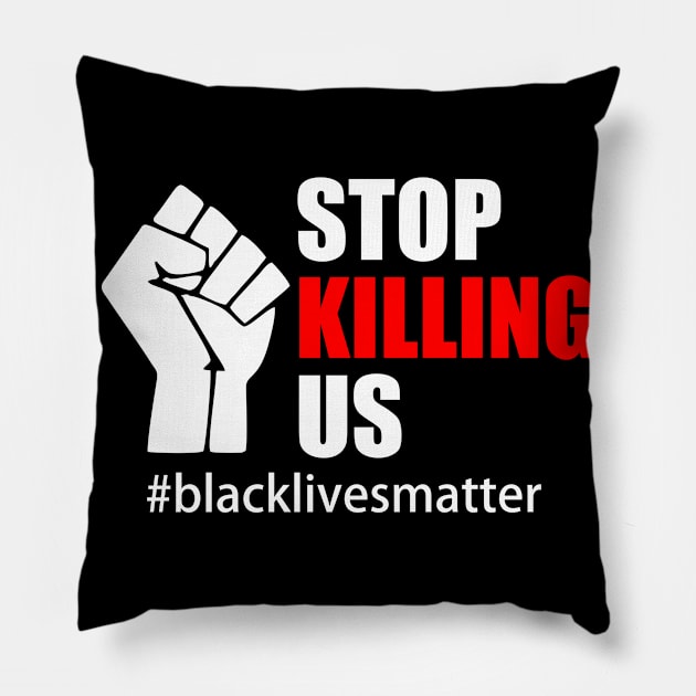 BLACK LIVES MATTER. STOP KILLING US Pillow by Typography Dose
