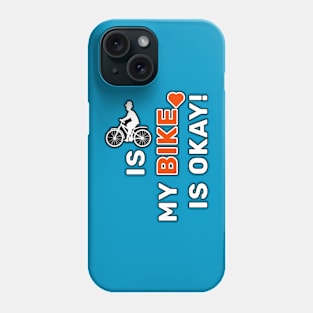 is my bike is okay! Phone Case