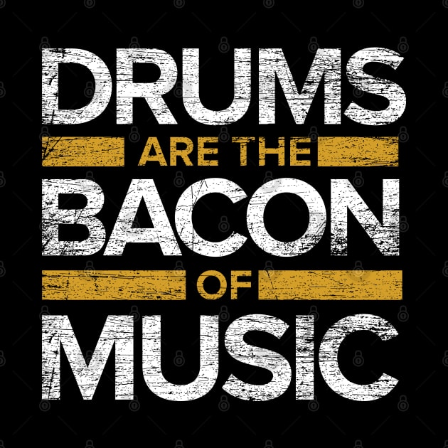 Drums Are The Bacon Of Music by ShirtsShirtsndmoreShirts