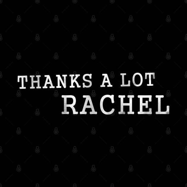 Thanks A Lot Rachel Meme by karutees