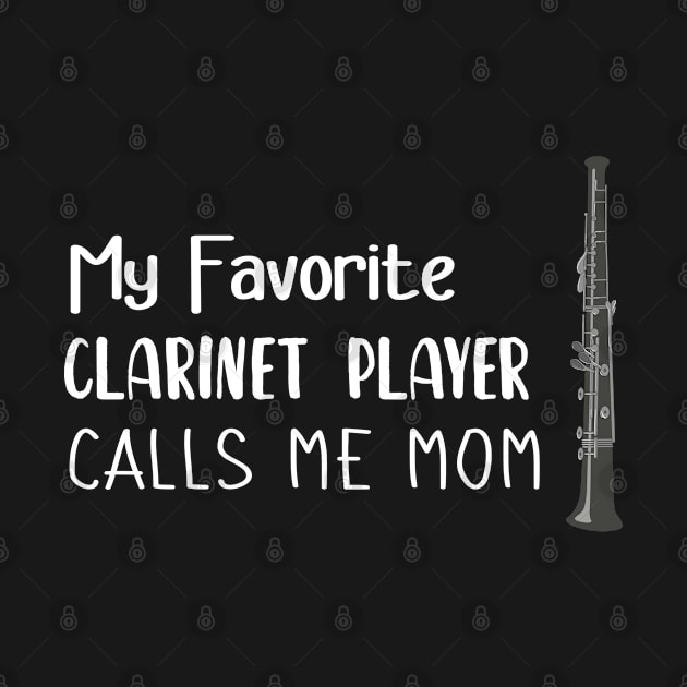 My Favorite Clarinet Player Calls Me Mom by Success shopping