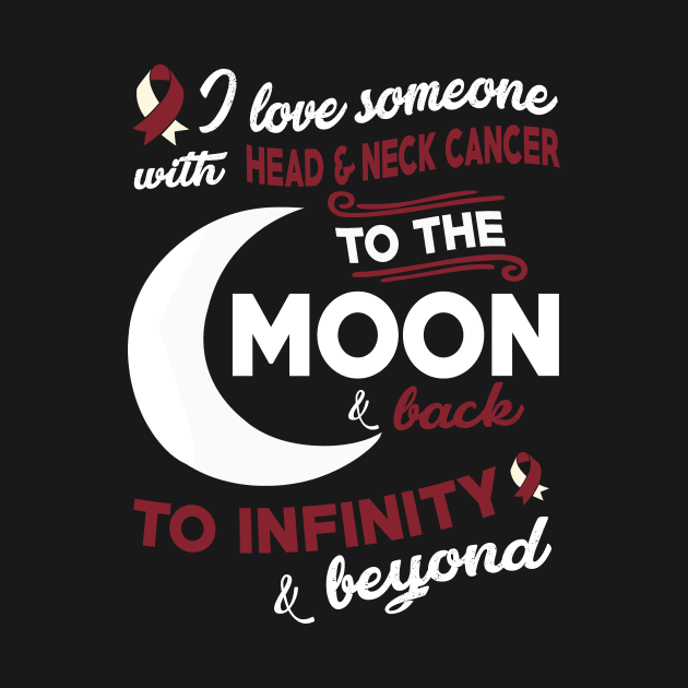 I Love Someone With Head & Neck Cancer To The Moon by mateobarkley67