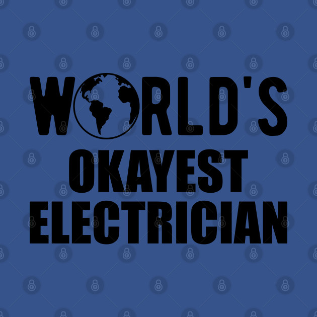 Discover Electrician - World's Okayest Electrician - Electrician Gifts - T-Shirt