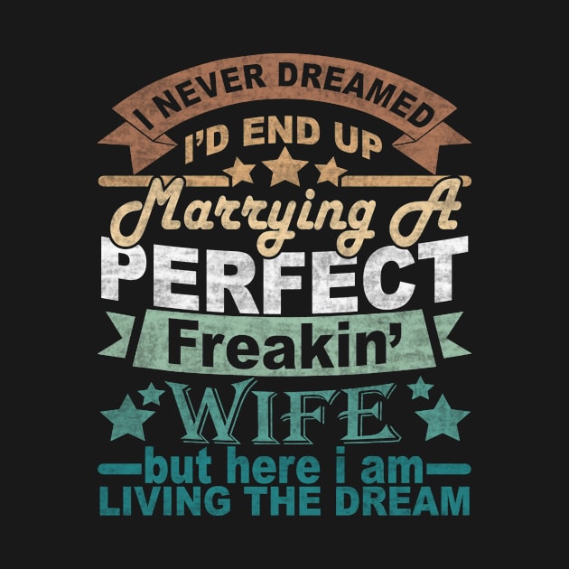 I Never Dreamed I'd End Up Marrying A Perfect Freakin' Wife by SilverTee