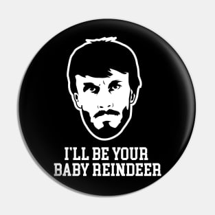 I'll Be Your Baby Reindeer Pin