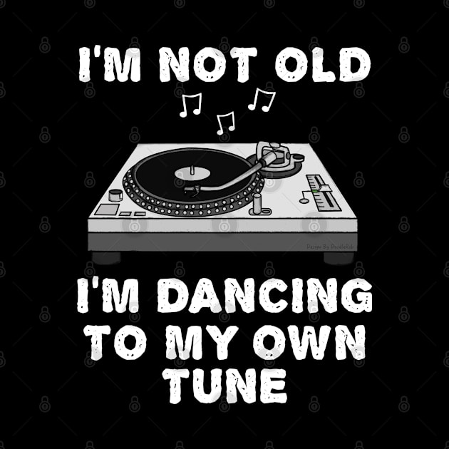 I'm Not Old I'm Dancing To My Own Tune, DJ Funny by doodlerob