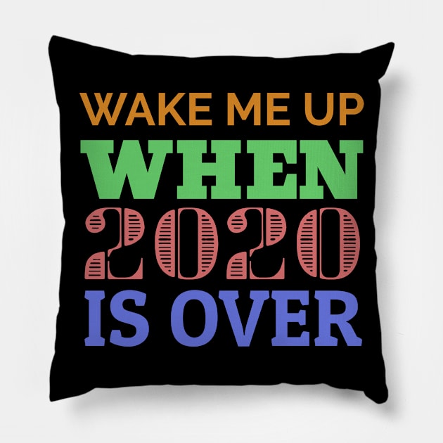 Wake me up when 2020 is over. Pillow by Muzehack