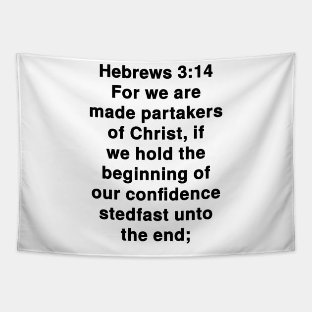 Hebrews 3:14  King James Version (KJV) Bible Verse Typography Tapestry by Holy Bible Verses