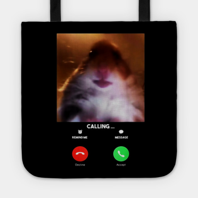 Dank Meme Hamster Staring Front Camera T Shirt Calling Dank Meme Hamster Staring Front Camera Tote Teepublic