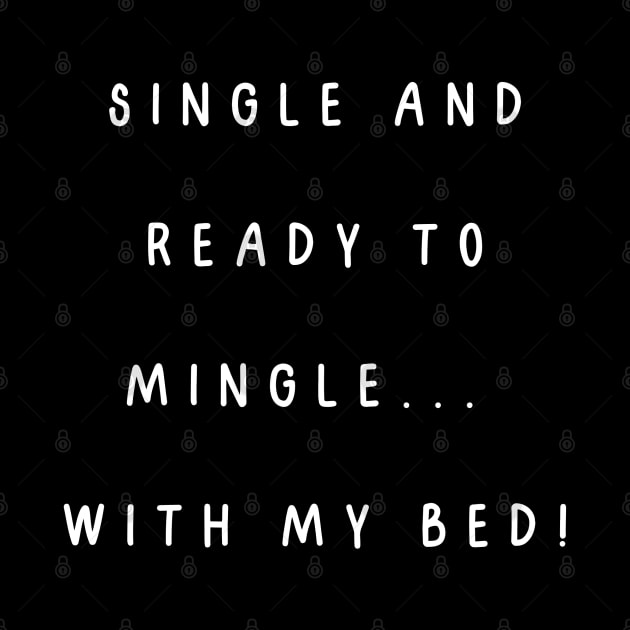 Single and ready to mingle...  with my bed! Singles Awareness Day by Project Charlie