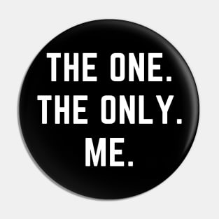 The one. The only. Me.- a design for the self confident Pin