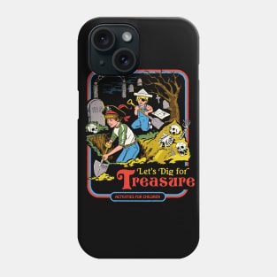 Let's Dig For Treasure Phone Case