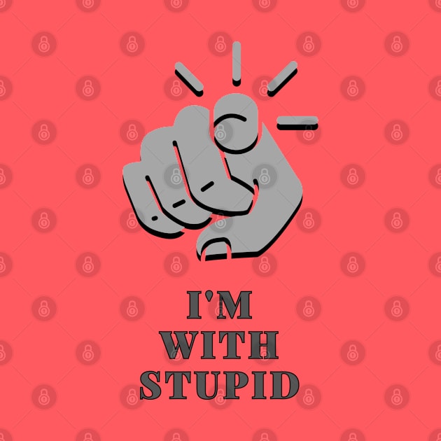 I'm with stupid by baseCompass