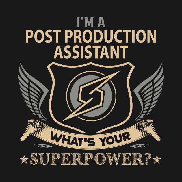 Post Production Assistant T Shirt - Superpower Gift Item Tee by Cosimiaart