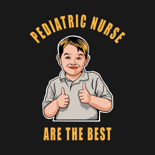 Pediatric Nurse Are The Best Cute Kids Gift Idea T-Shirt