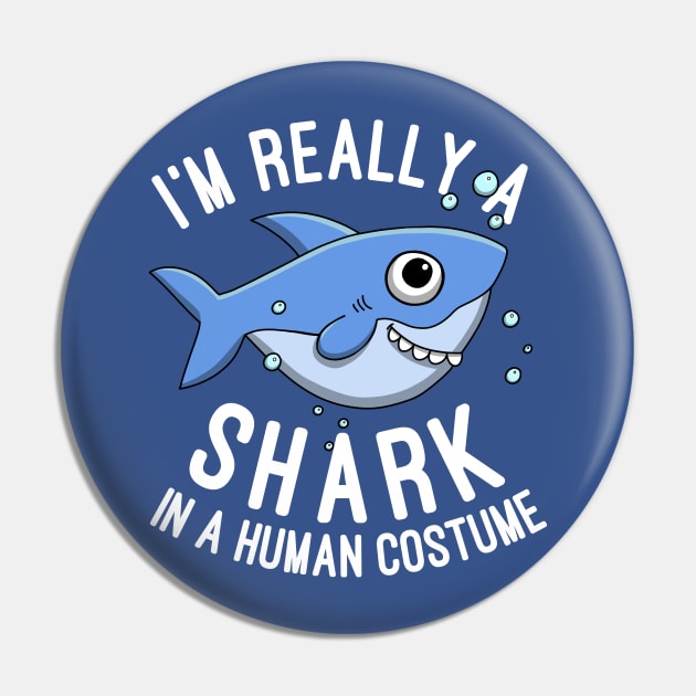 I'm Really A Shark In A Human Costume Sharks Lovers Gift Pin by basselelkadi